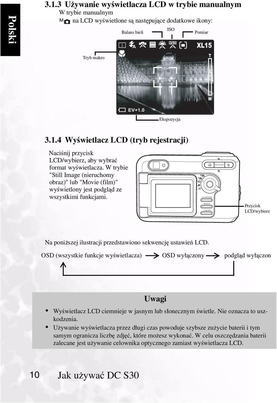 A A ISO A A Pomiar XL15 T W EV+1.0 Ekspozycja 3.1.4 Wyświetlacz LCD (tryb rejestracji) Naciśnij przycisk LCD/wybierz, aby wybrać format wyświetlacza.