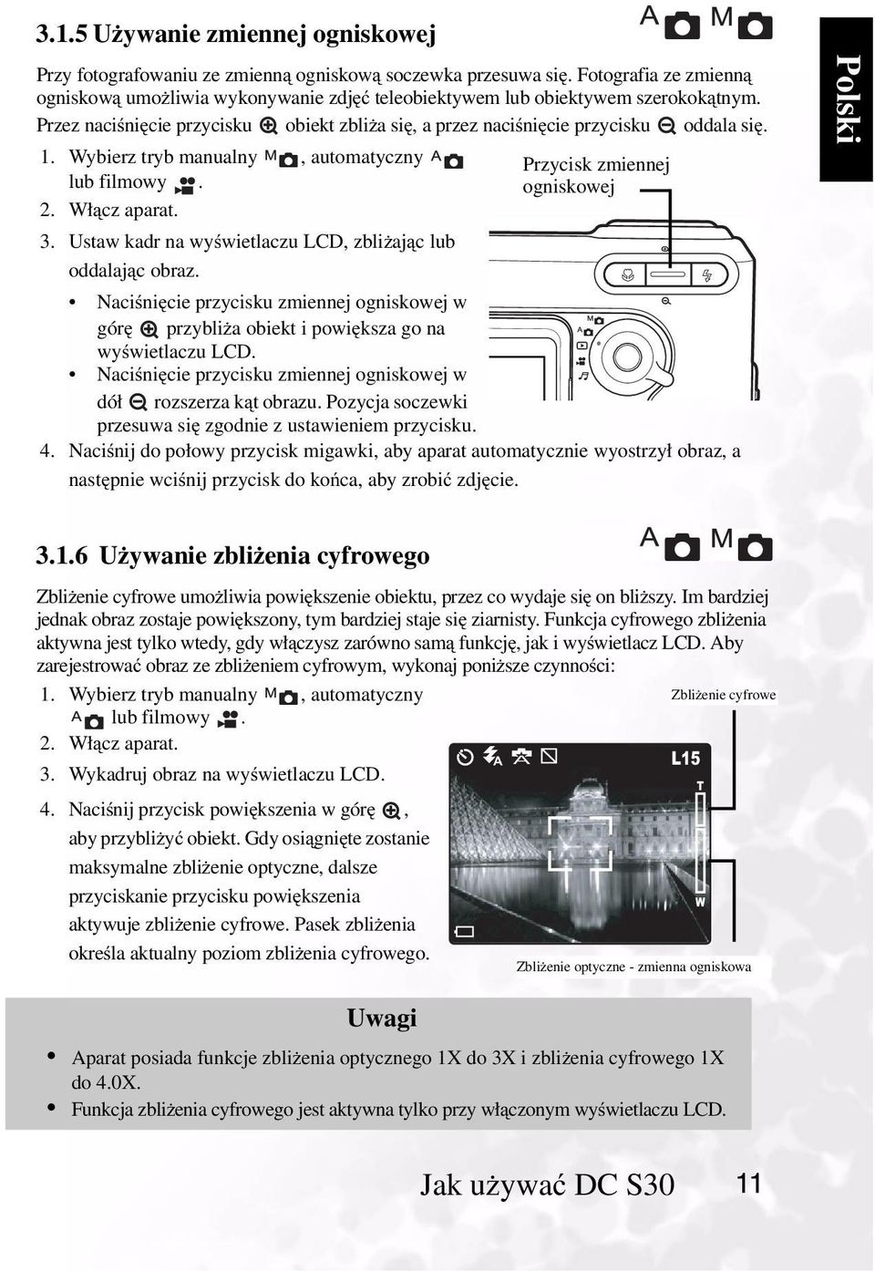 Wybierz tryb manualny, automatyczny lub filmowy. 2. Włącz aparat. 3. Ustaw kadr na wyświetlaczu LCD, zbliżająclub oddalając obraz.