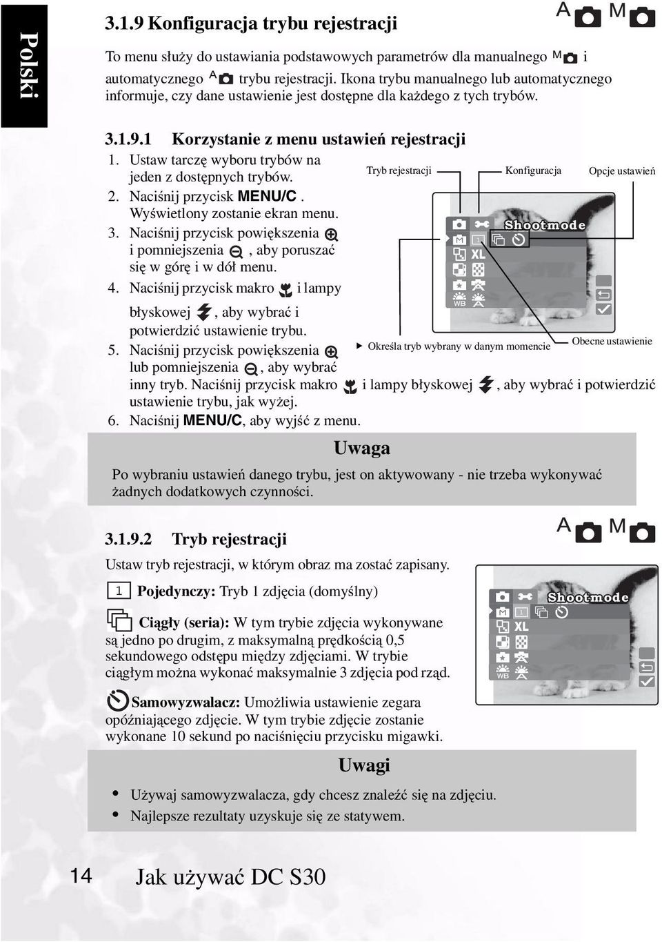 Ustaw tarczę wyboru trybów na jeden z dostępnych trybów. 2. Naciśnij przycisk MENU/C. Wyświetlony zostanie ekran menu. 3.