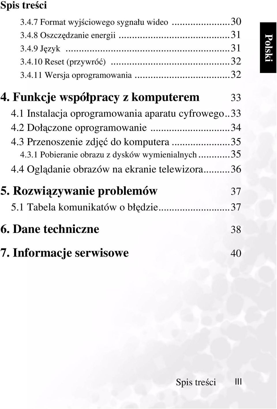 ..34 4.3 Przenoszenie zdjęć do komputera...35 4.3.1 Pobieranie obrazu z dysków wymienialnych...35 4.4 Oglądanie obrazów na ekranie telewizora...36 5.