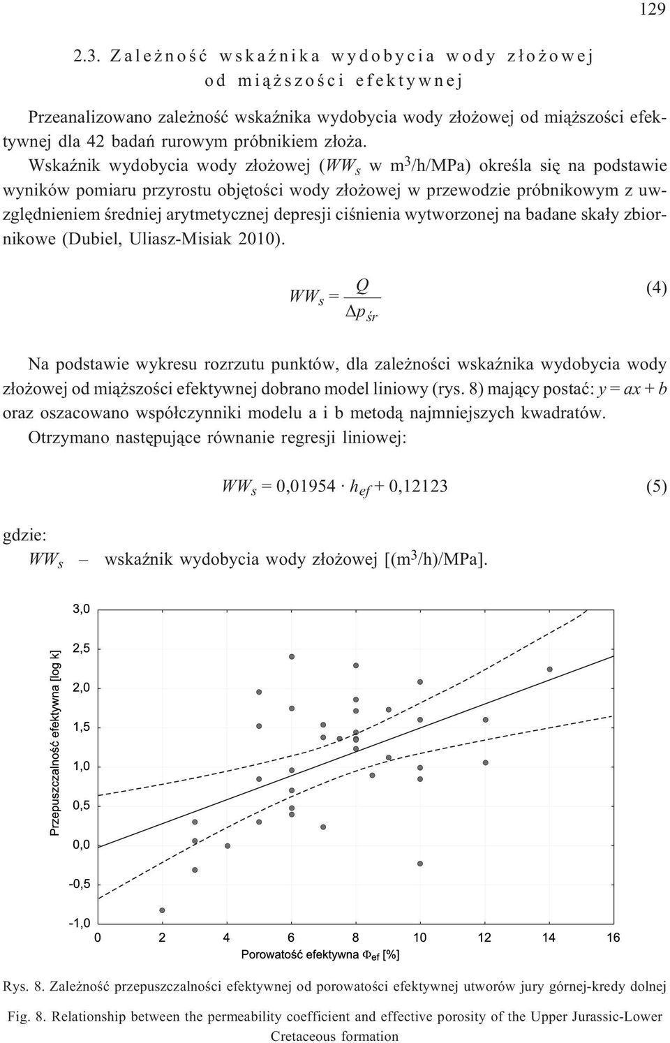 WskaŸnik wydobycia wody z³o owej (WW s wm 3 /h/mpa) okreœla siê na podstawie wyników pomiaru przyrostu objêtoœci wody z³o owej w przewodzie próbnikowym z uwzglêdnieniem œredniej arytmetycznej