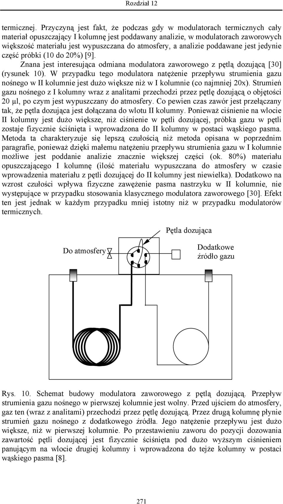 atmosfery, a analizie poddawane jest jedynie część próbki (10 do 20%) [9]. Znana jest interesująca odmiana modulatora zaworowego z pętlą dozującą [30] (rysunek 10).