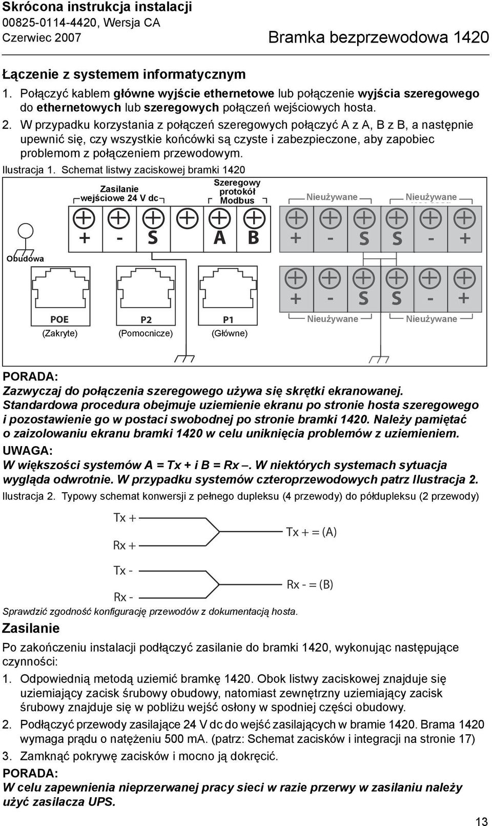 W przypadku korzystania z połączeń szeregowych połączyć A z A, B z B, a następnie upewnić się, czy wszystkie końcówki są czyste i zabezpieczone, aby zapobiec problemom z połączeniem przewodowym.