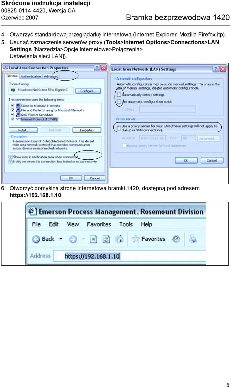 Usunąć zaznaczenie serwerów proxy (Tools>Internet Options>Connections>LAN Settings [Narzędzia>Opcje