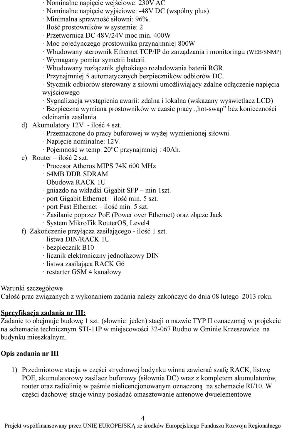 Wbudowany rozłącznik głębokiego rozładowania baterii RGR. Przynajmniej 5 automatycznych bezpieczników odbiorów DC.