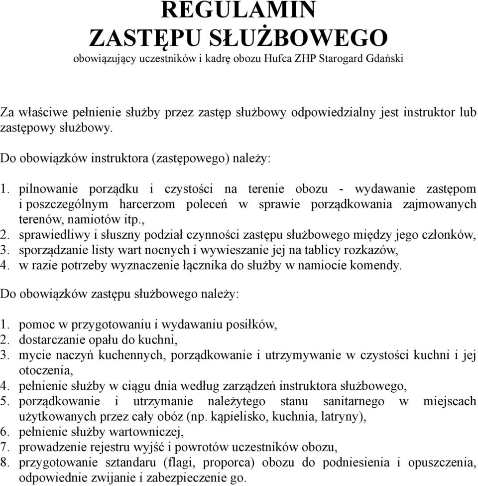 sprawiedliwy i słuszny podział czynności zastępu służbowego między jego członków, 3. sporządzanie listy wart nocnych i wywieszanie jej na tablicy rozkazów, 4.