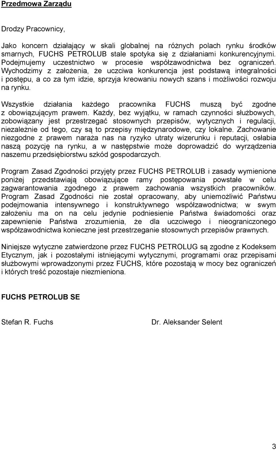 Wychodzimy z założenia, że uczciwa konkurencja jest podstawą integralności i postępu, a co za tym idzie, sprzyja kreowaniu nowych szans i możliwości rozwoju na rynku.