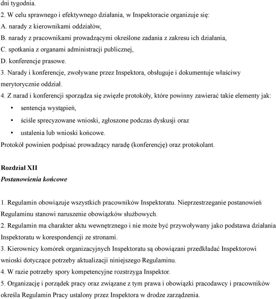 Narady i konferencje, zwoływane przez Inspektora, obsługuje i dokumentuje właściwy merytorycznie oddział. 4.