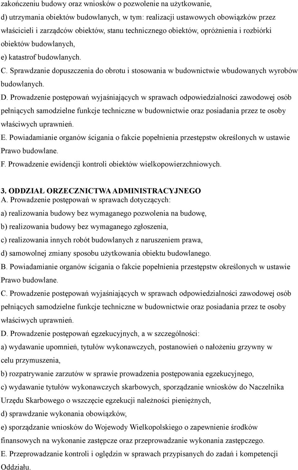 Prowadzenie postępowań wyjaśniających w sprawach odpowiedzialności zawodowej osób pełniących samodzielne funkcje techniczne w budownictwie oraz posiadania przez te osoby właściwych uprawnień. E.