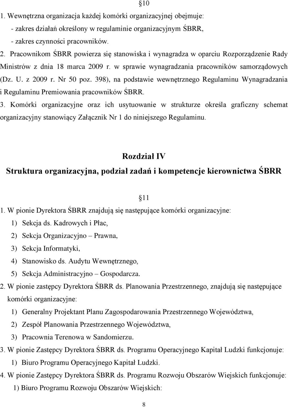 398), na podstawie wewnętrznego Regulaminu Wynagradzania i Regulaminu Premiowania pracowników ŚBRR. 3.