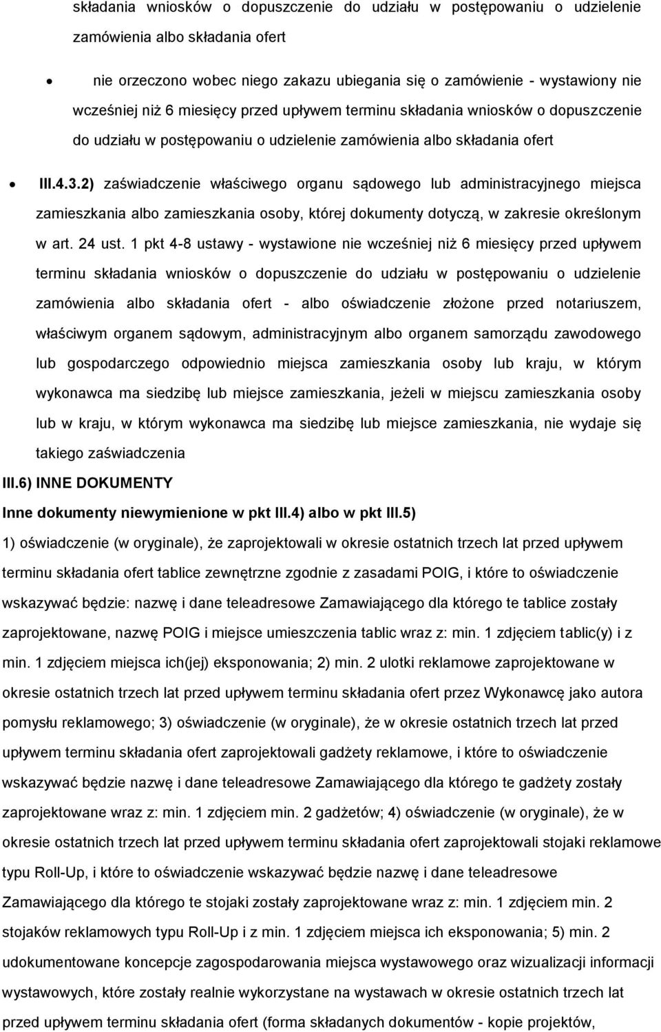 2) zaświadczenie właściwego organu sądowego lub administracyjnego miejsca zamieszkania albo zamieszkania osoby, której dokumenty dotyczą, w zakresie określonym w art. 24 ust.