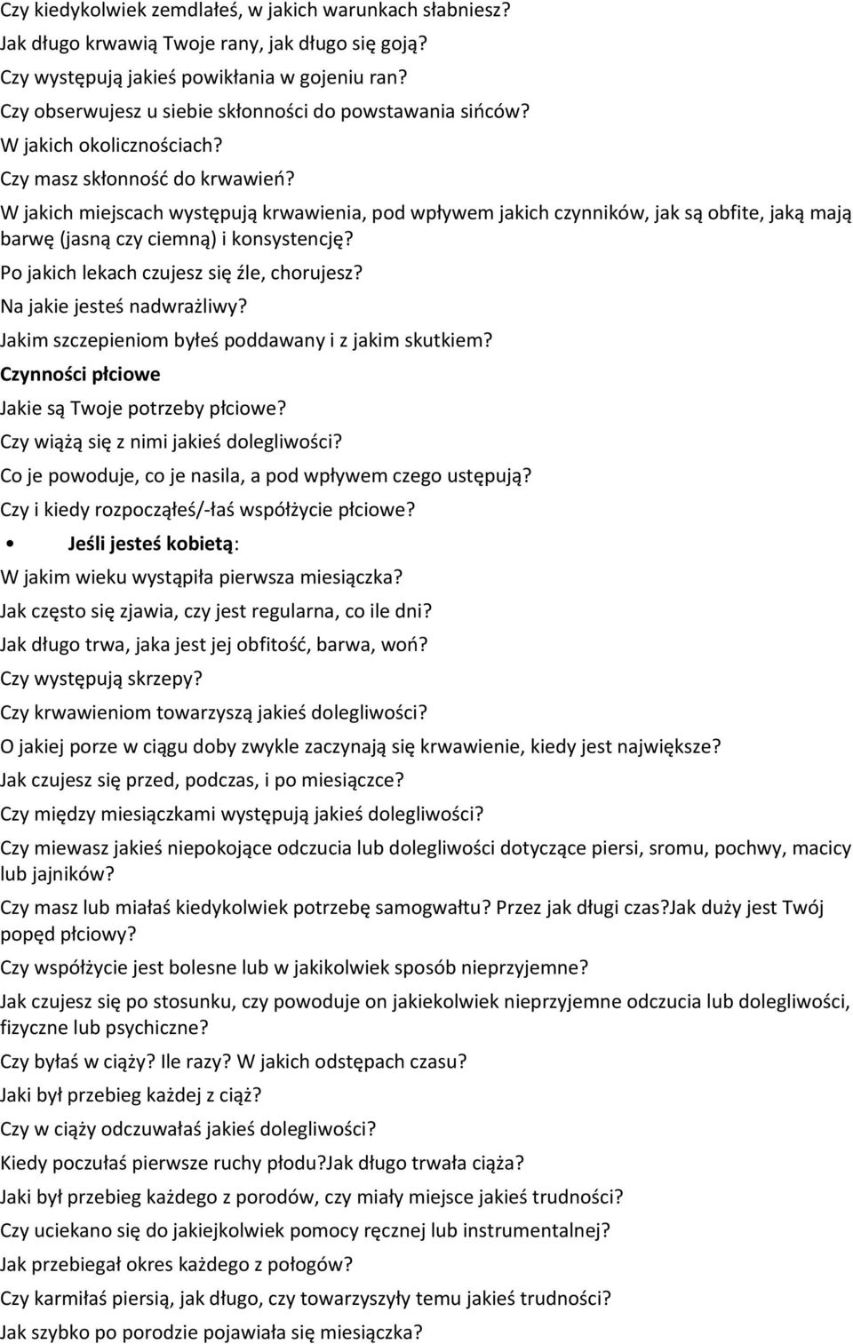 W jakich miejscach występują krwawienia, pod wpływem jakich czynników, jak są obfite, jaką mają barwę (jasną czy ciemną) i konsystencję? Po jakich lekach czujesz się źle, chorujesz?