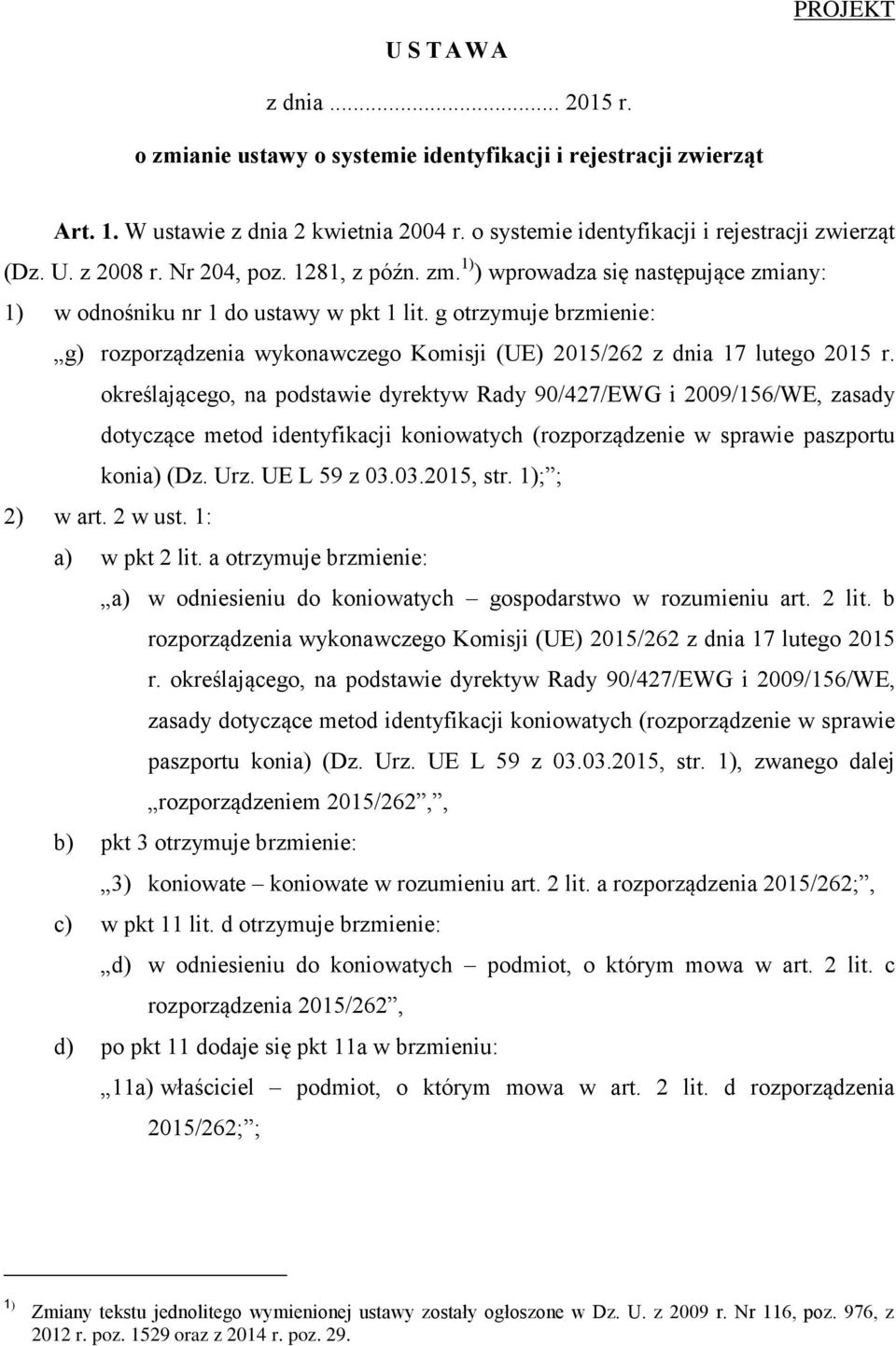 g otrzymuje brzmienie: g) rozporządzenia wykonawczego Komisji (UE) 2015/262 z dnia 17 lutego 2015 r.