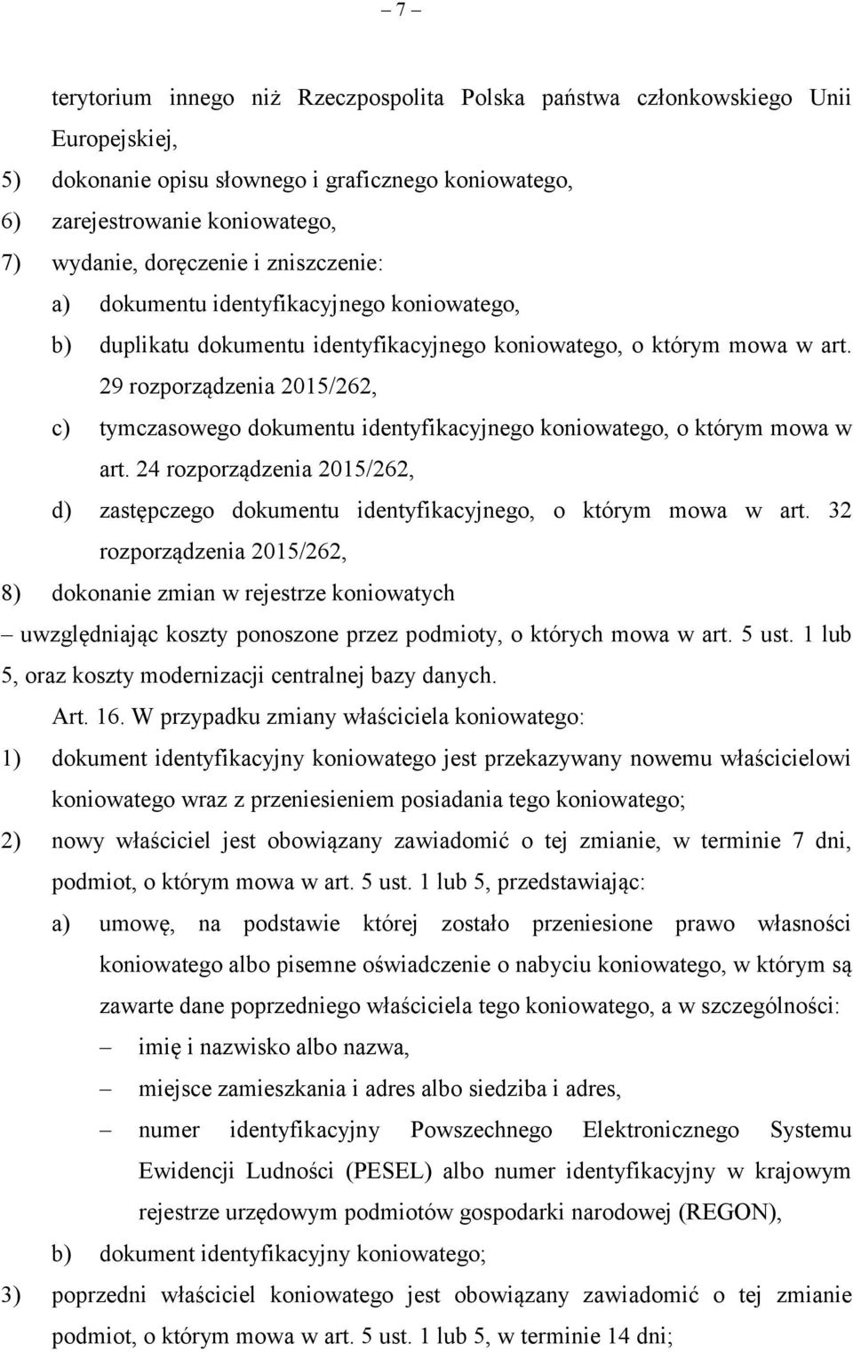 29 rozporządzenia 2015/262, c) tymczasowego dokumentu identyfikacyjnego koniowatego, o którym mowa w art. 24 rozporządzenia 2015/262, d) zastępczego dokumentu identyfikacyjnego, o którym mowa w art.