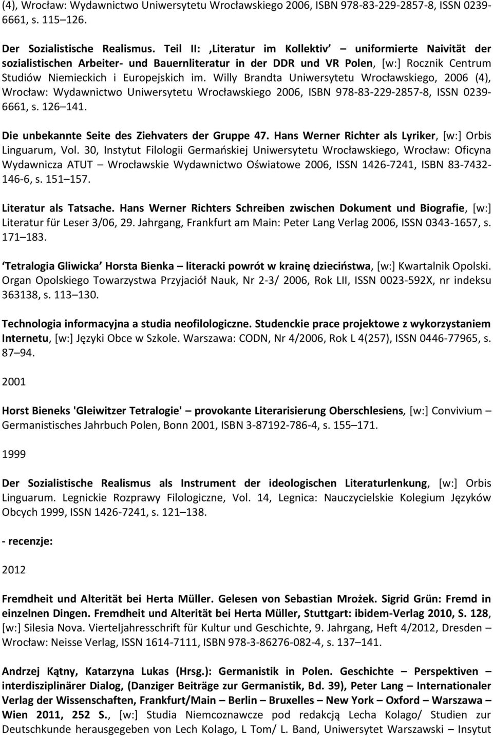 Willy Brandta Uniwersytetu Wrocławskiego, 2006 (4), Wrocław: Wydawnictwo Uniwersytetu Wrocławskiego 2006, ISBN 978-83-229-2857-8, ISSN 0239-6661, s. 126 141.