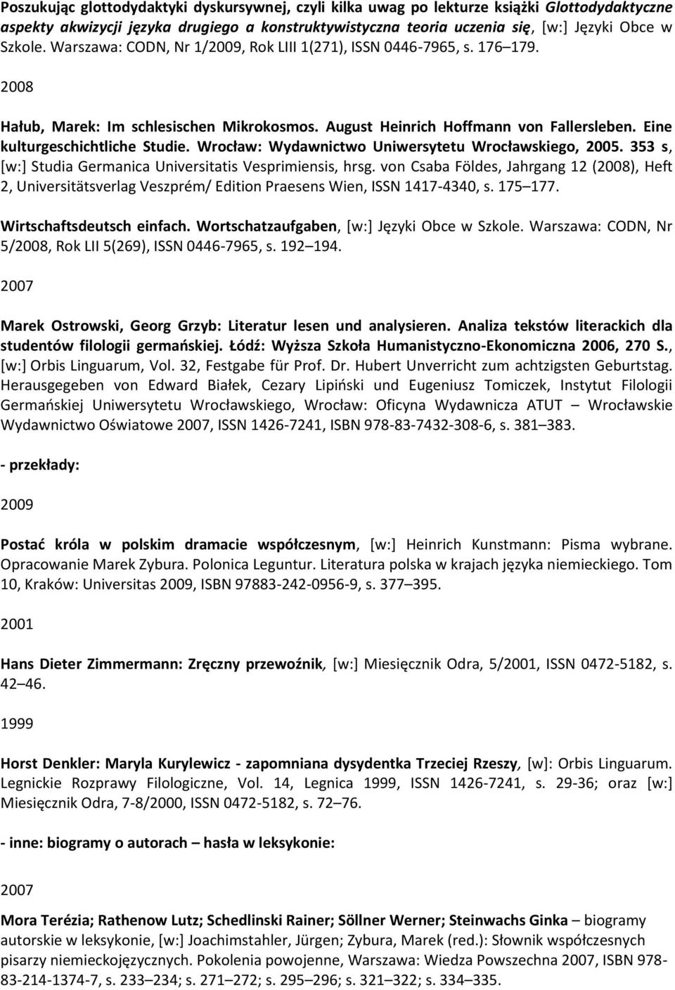 Wrocław: Wydawnictwo Uniwersytetu Wrocławskiego, 2005. 353 s, [w:] Studia Germanica Universitatis Vesprimiensis, hrsg.