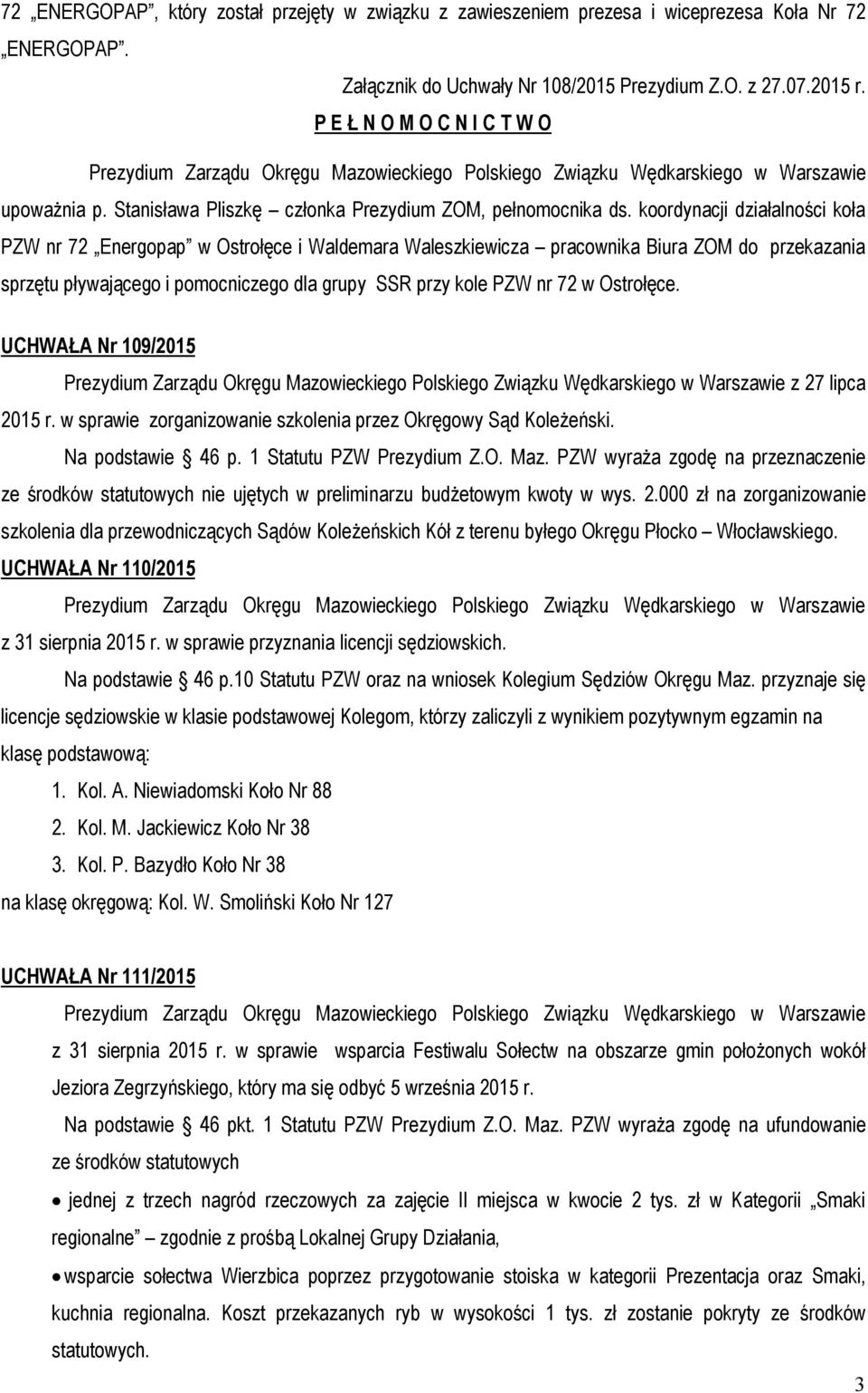 koordynacji działalności koła PZW nr 72 Energopap w Ostrołęce i Waldemara Waleszkiewicza pracownika Biura ZOM do przekazania sprzętu pływającego i pomocniczego dla grupy SSR przy kole PZW nr 72 w