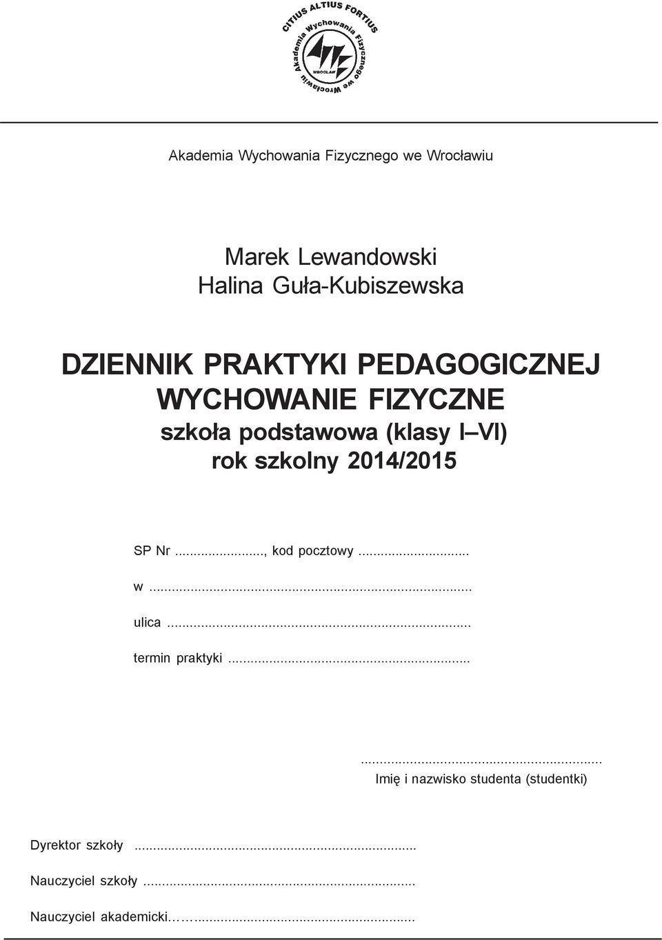 szkolny 2014/2015 SP Nr..., kod pocztowy... w... ulica... termin praktyki.