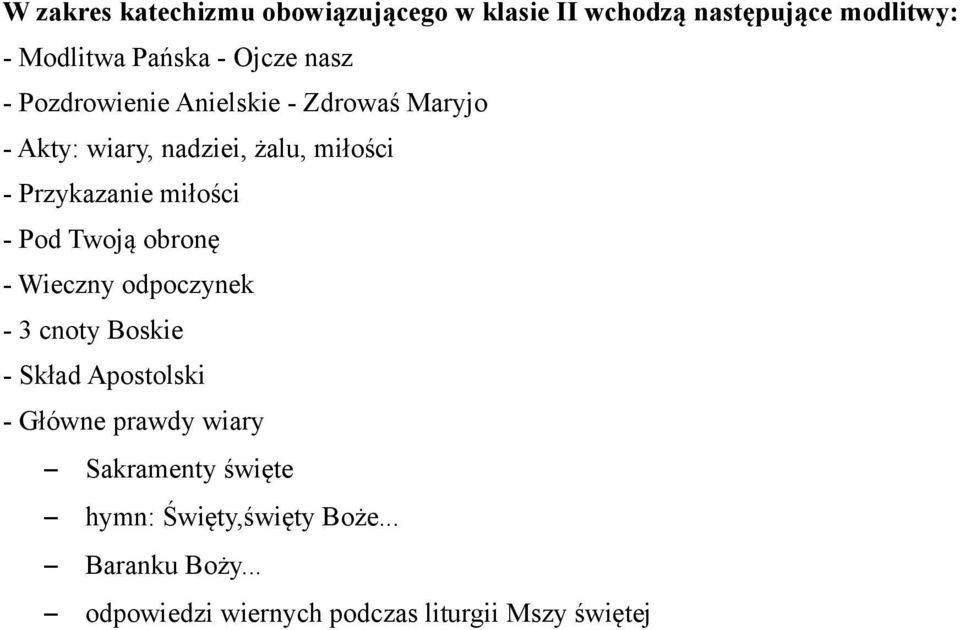 miłości - Pod Twoją obronę - Wieczny odpoczynek - 3 cnoty Boskie - Skład Apostolski - Główne prawdy