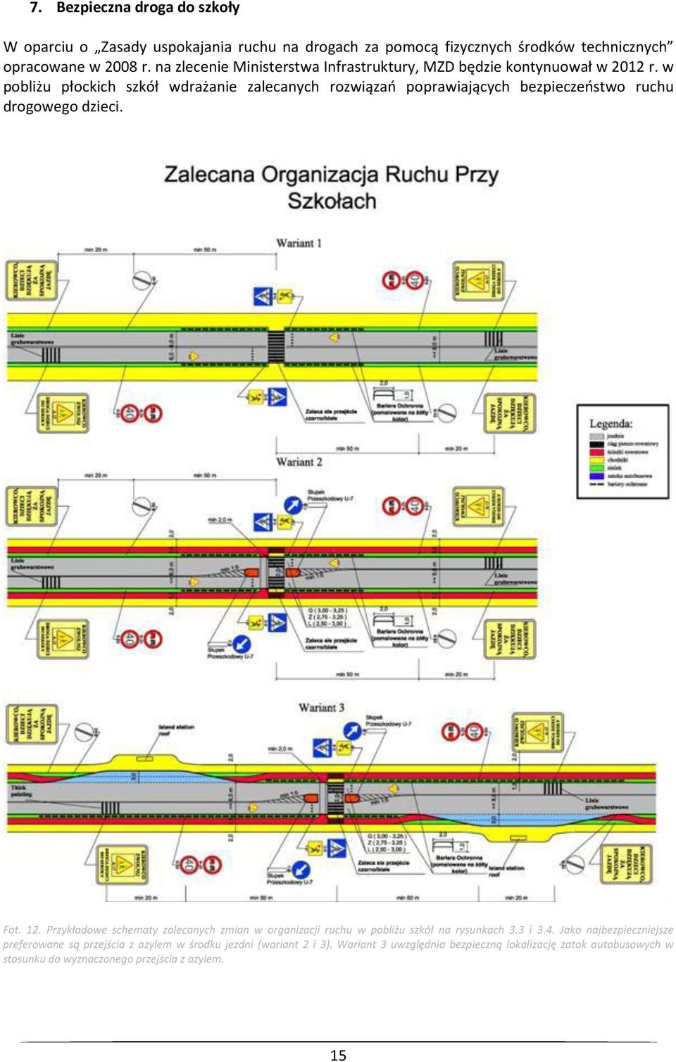 w pobliżu płockich szkół wdrażanie zalecanych rozwiązań poprawiających bezpieczeństwo ruchu drogowego dzieci. Fot. 12.