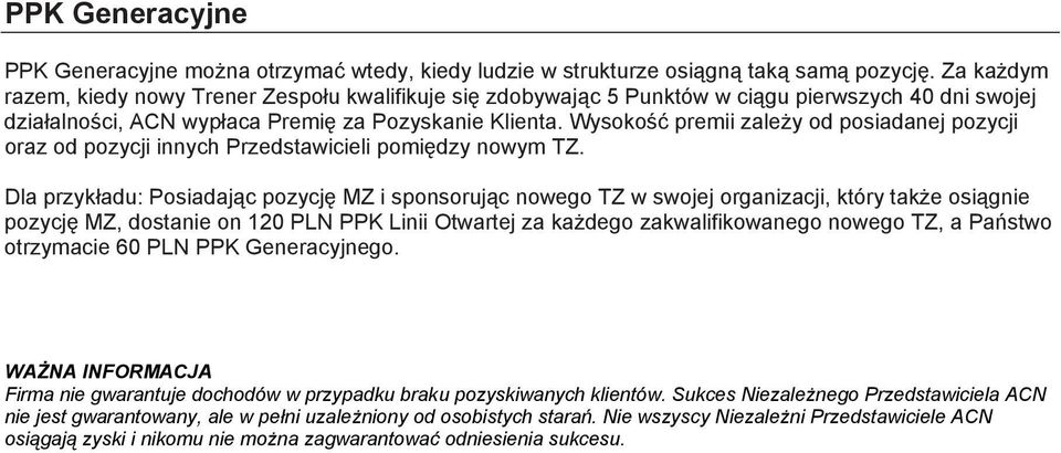 Wysokość premii zależy od posiadanej pozycji oraz od pozycji innych Przedstawicieli pomiędzy nowym TZ.