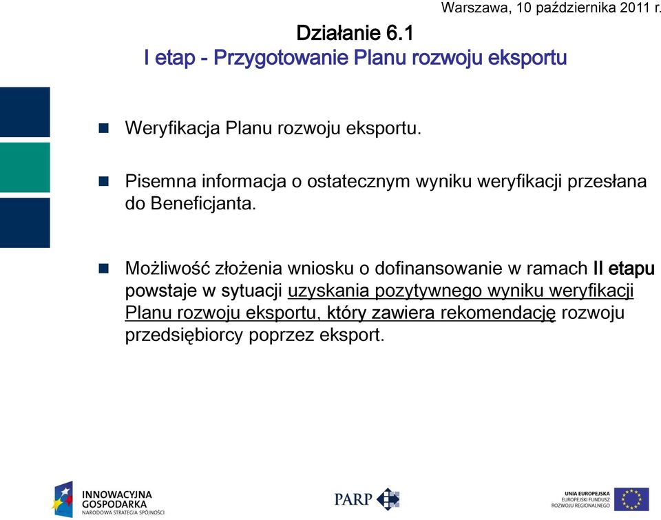 Możliwość złożenia wniosku o dofinansowanie w ramach II etapu powstaje w sytuacji uzyskania