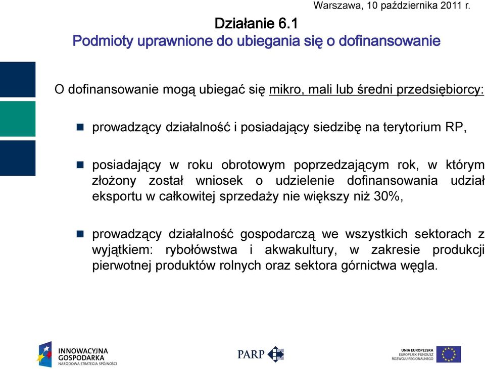 został wniosek o udzielenie dofinansowania udział eksportu w całkowitej sprzedaży nie większy niż 30%, prowadzący działalność