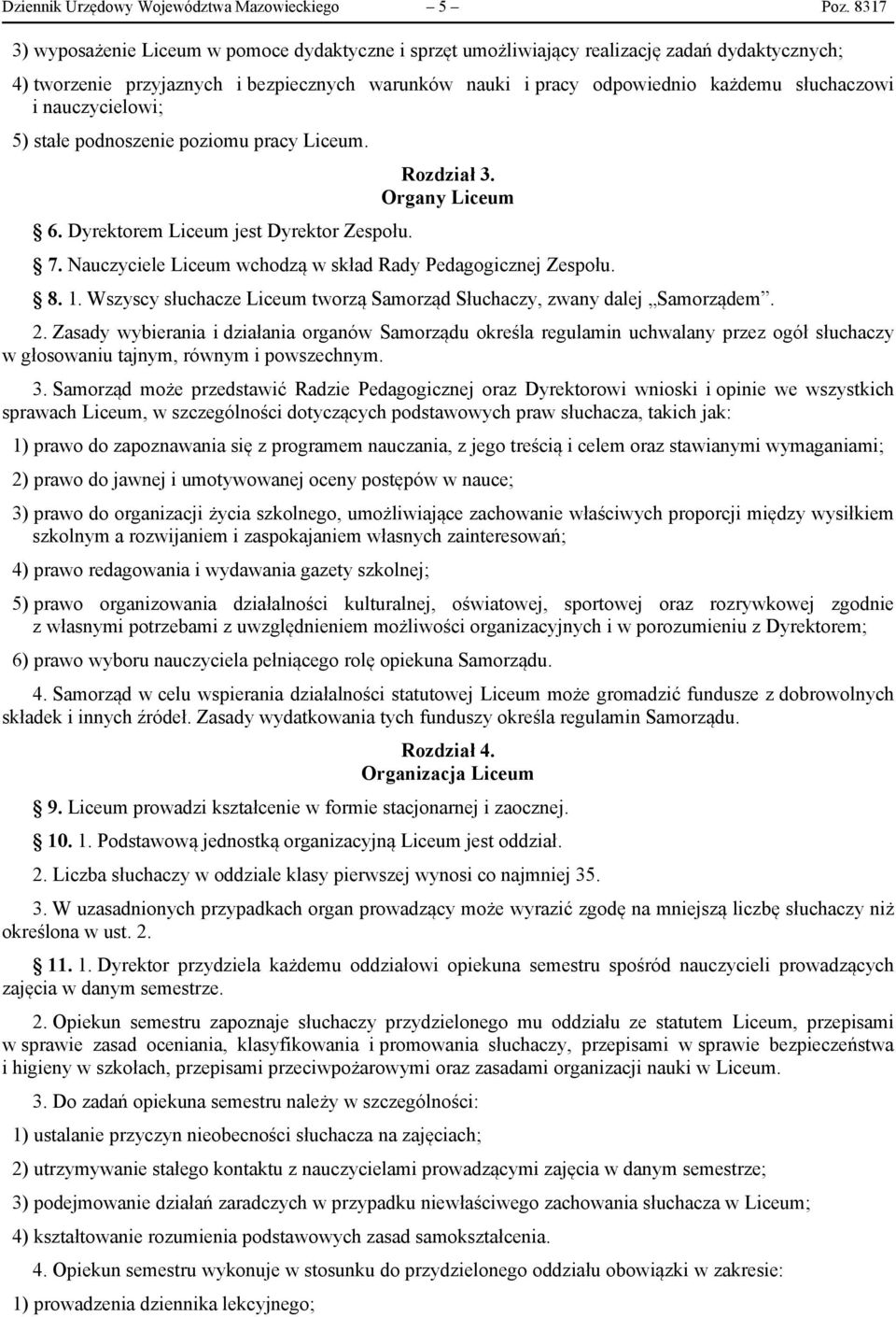 nauczycielowi; 5) stałe podnoszenie poziomu pracy Liceum. 6. Dyrektorem Liceum jest Dyrektor Zespołu. Rozdział 3. Organy Liceum 7. Nauczyciele Liceum wchodzą w skład Rady Pedagogicznej Zespołu. 8. 1.