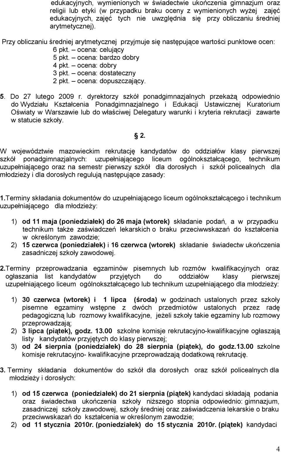 ocena: dostateczny 2 pkt. ocena: dopuszczający. 5. Do 27 lutego 2009 r.