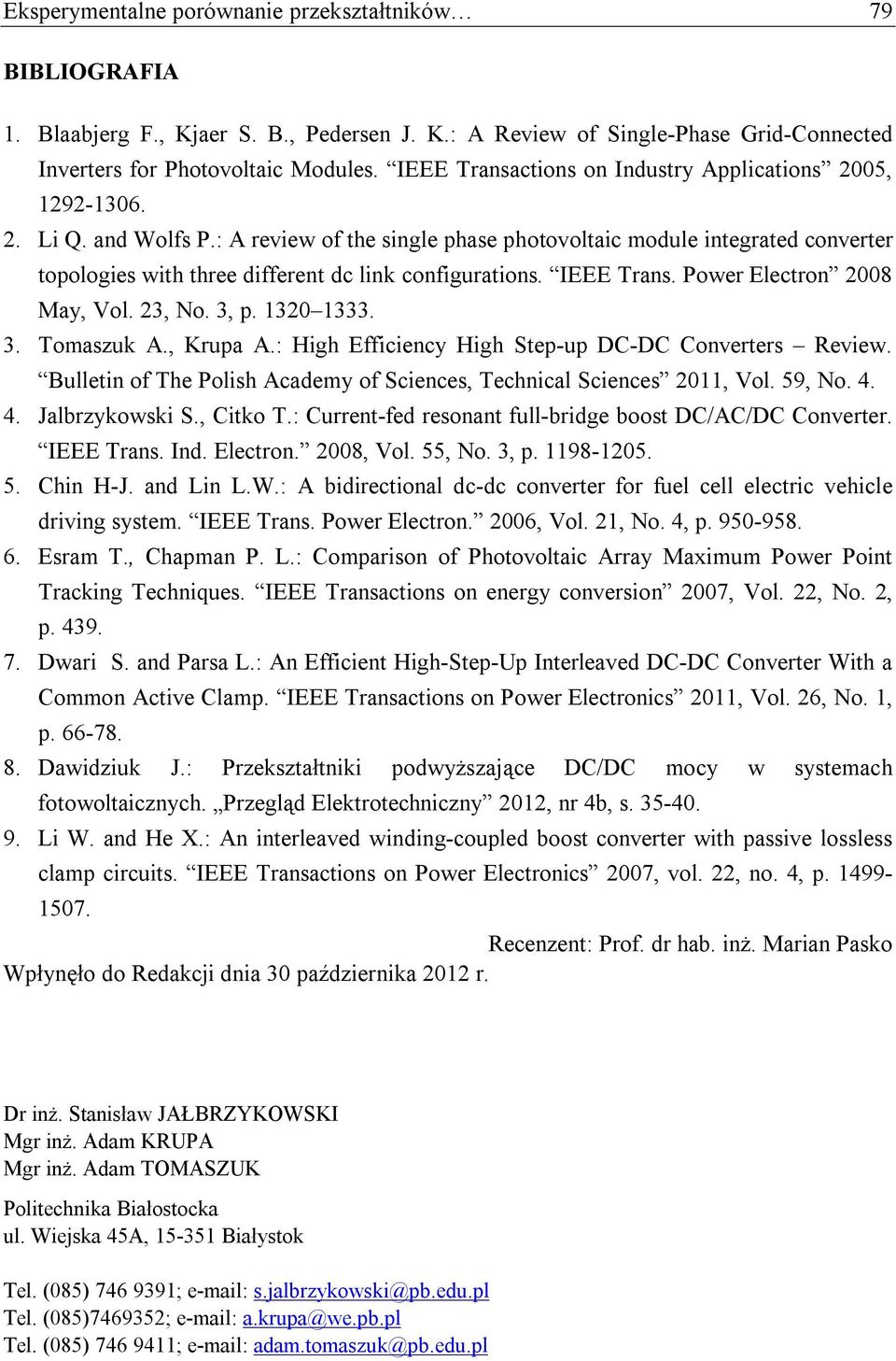 : A review of the single phase photovoltaic module integrated converter topologies with three different dc link configurations. IEEE Trans. Power Electron 2008 May, ol. 23, No. 3, p. 1320 1333. 3. Tomaszuk A.