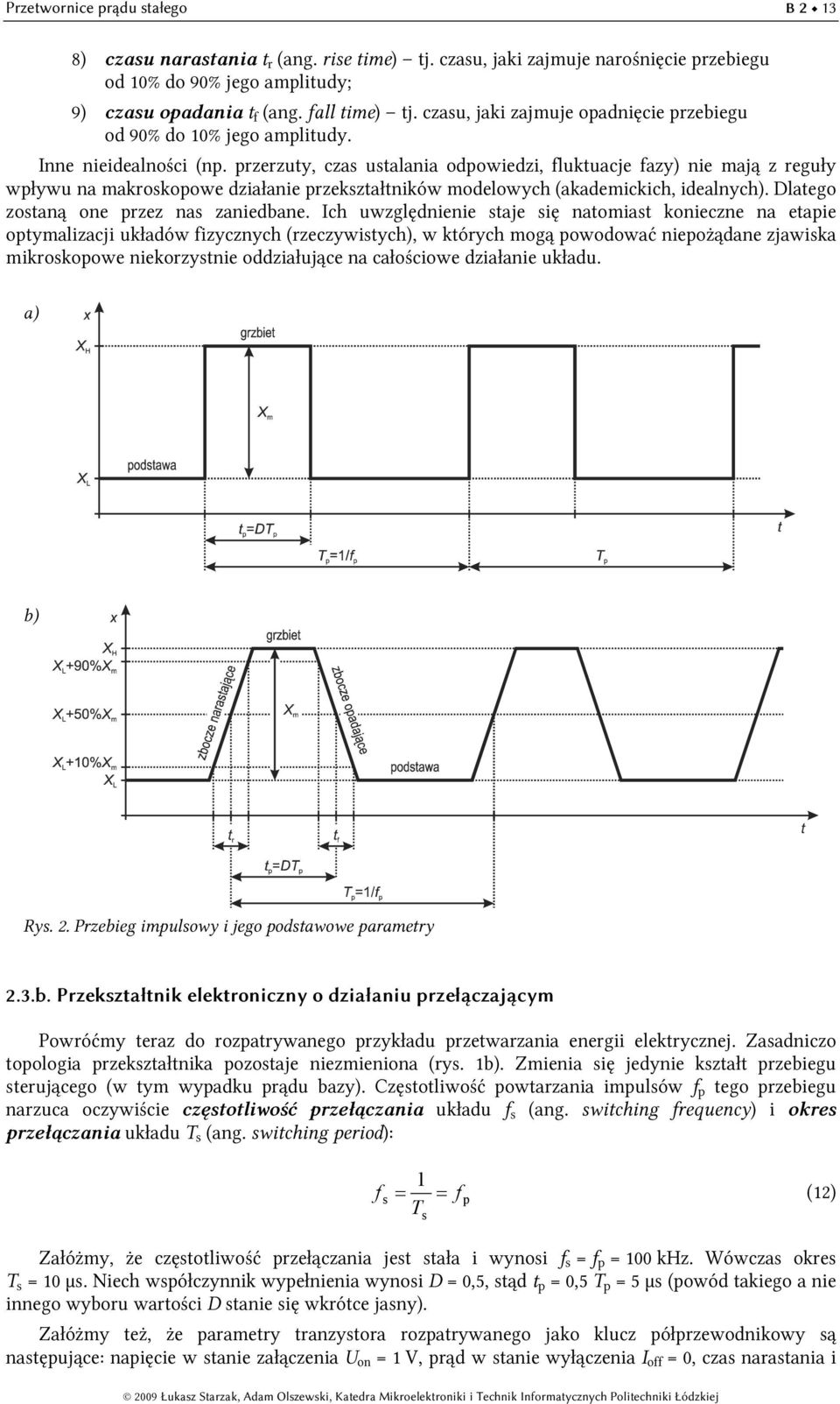 przerzuty, cza utalana odpowedz, fluktuacje fazy) ne mają z reguły wpływu na makrokopowe dzałane przekztałtnków modelowych (akademckch, dealnych). Dlatego zotaną one przez na zanedbane.