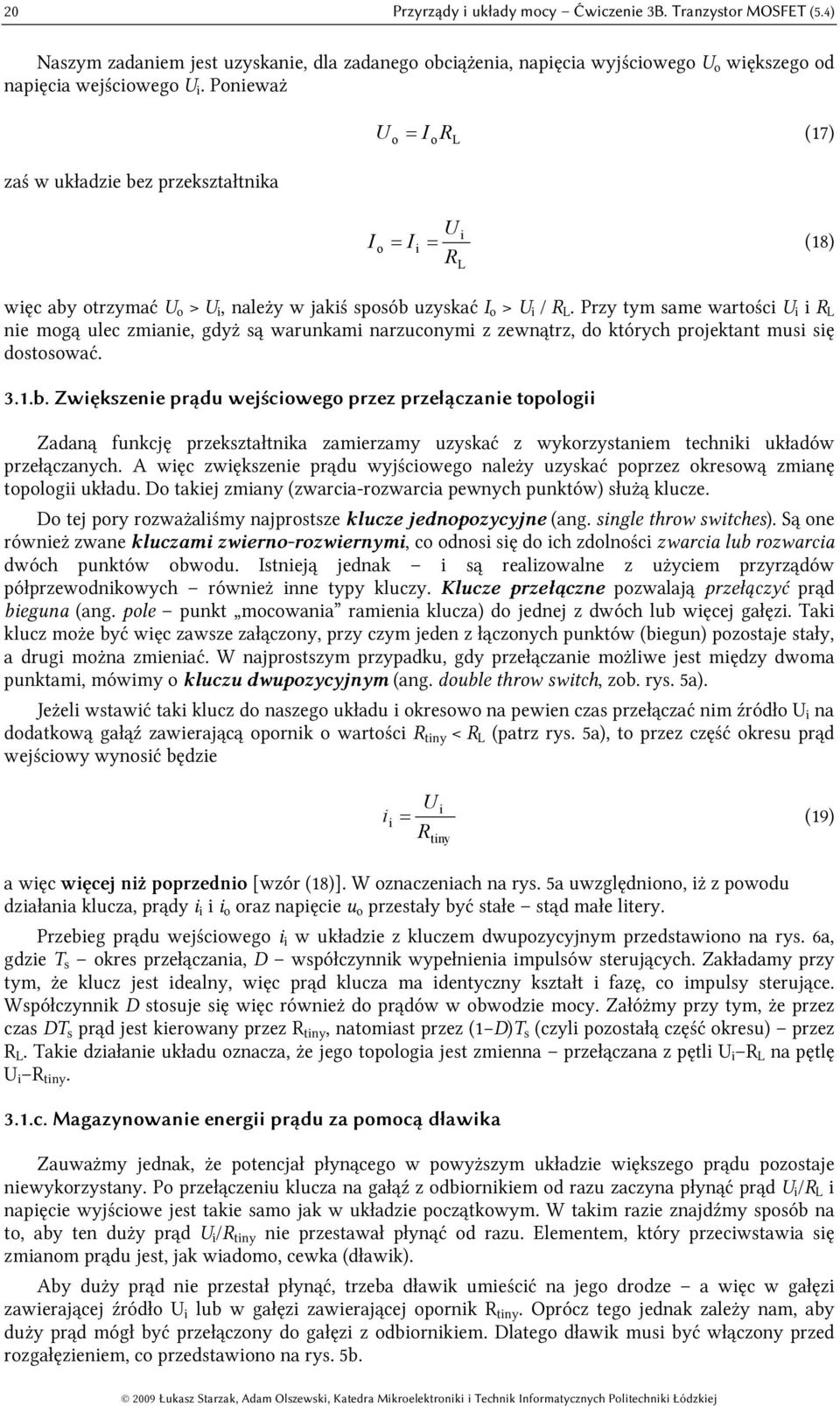 Przy tym ame wartośc R ne mogą ulec zmane, gdyż ą warunkam narzuconym z zewnątrz, do których projektant mu ę dotoować. 3.1.b.