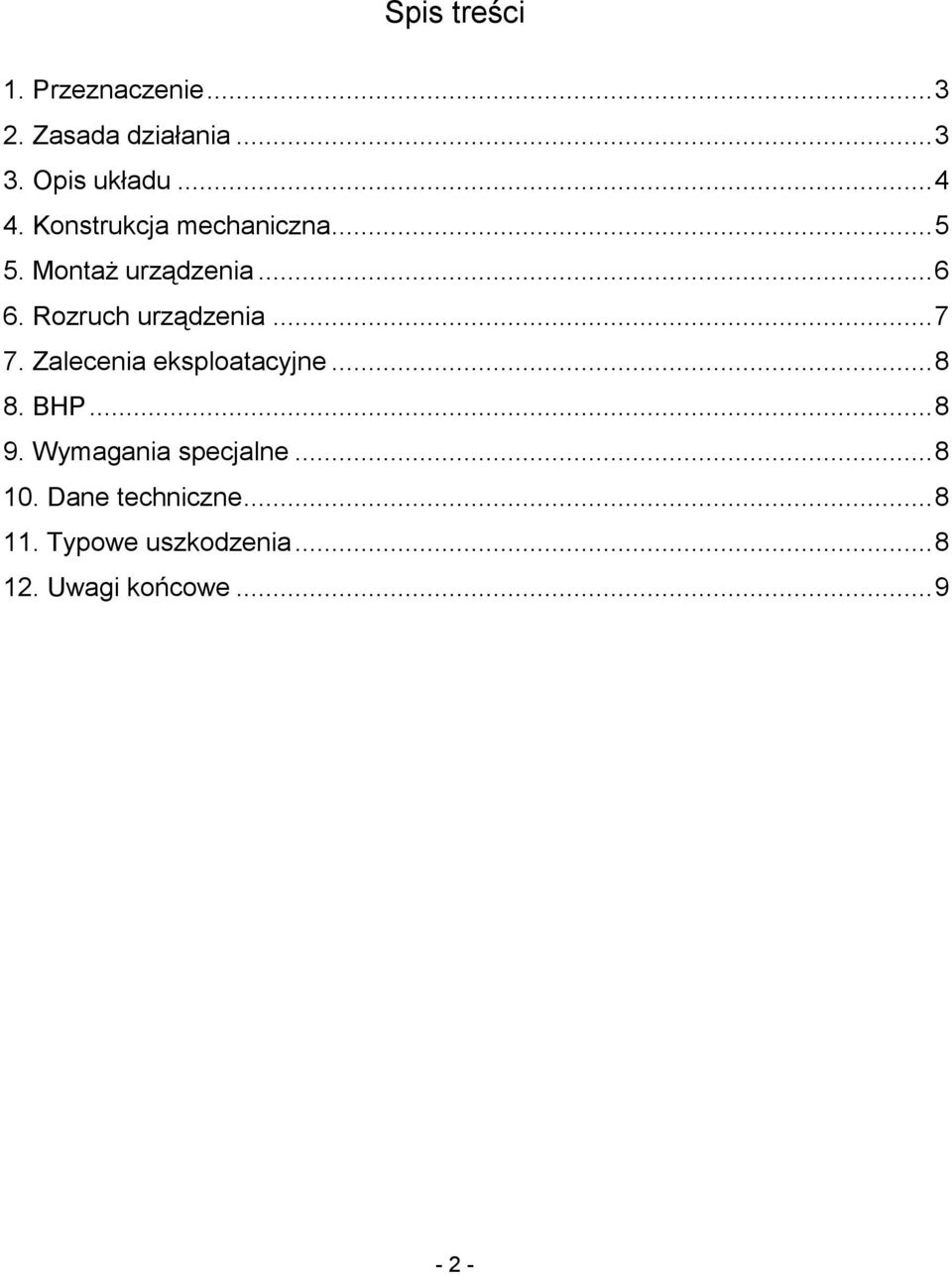 ..7 7. Zalecenia eksploatacyjne...8 8. BHP...8 9. Wymagania specjalne...8 10.