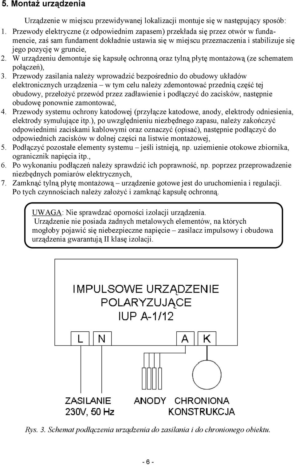 W urządzeniu demontuje się kapsułę ochronną oraz tylną płytę montaŝową (ze schematem połączeń), 3.