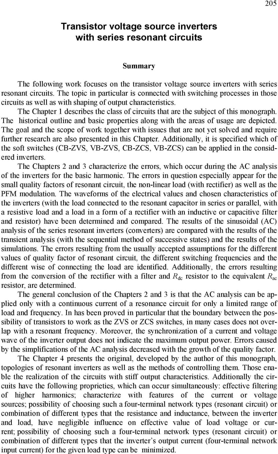 The Chapter 1 describes the class of circuits that are the subject of this monograph. The historical outline and basic properties along with the areas of usage are depicted.