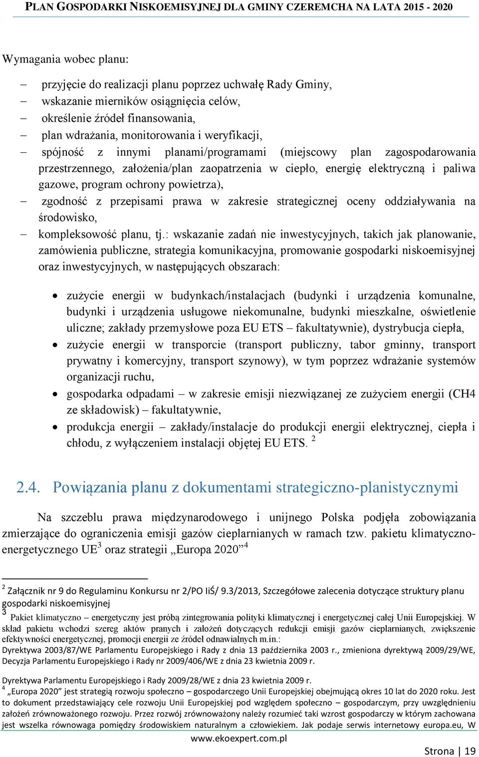 przepisami prawa w zakresie strategicznej oceny oddziaływania na środowisko, kompleksowość planu, tj.