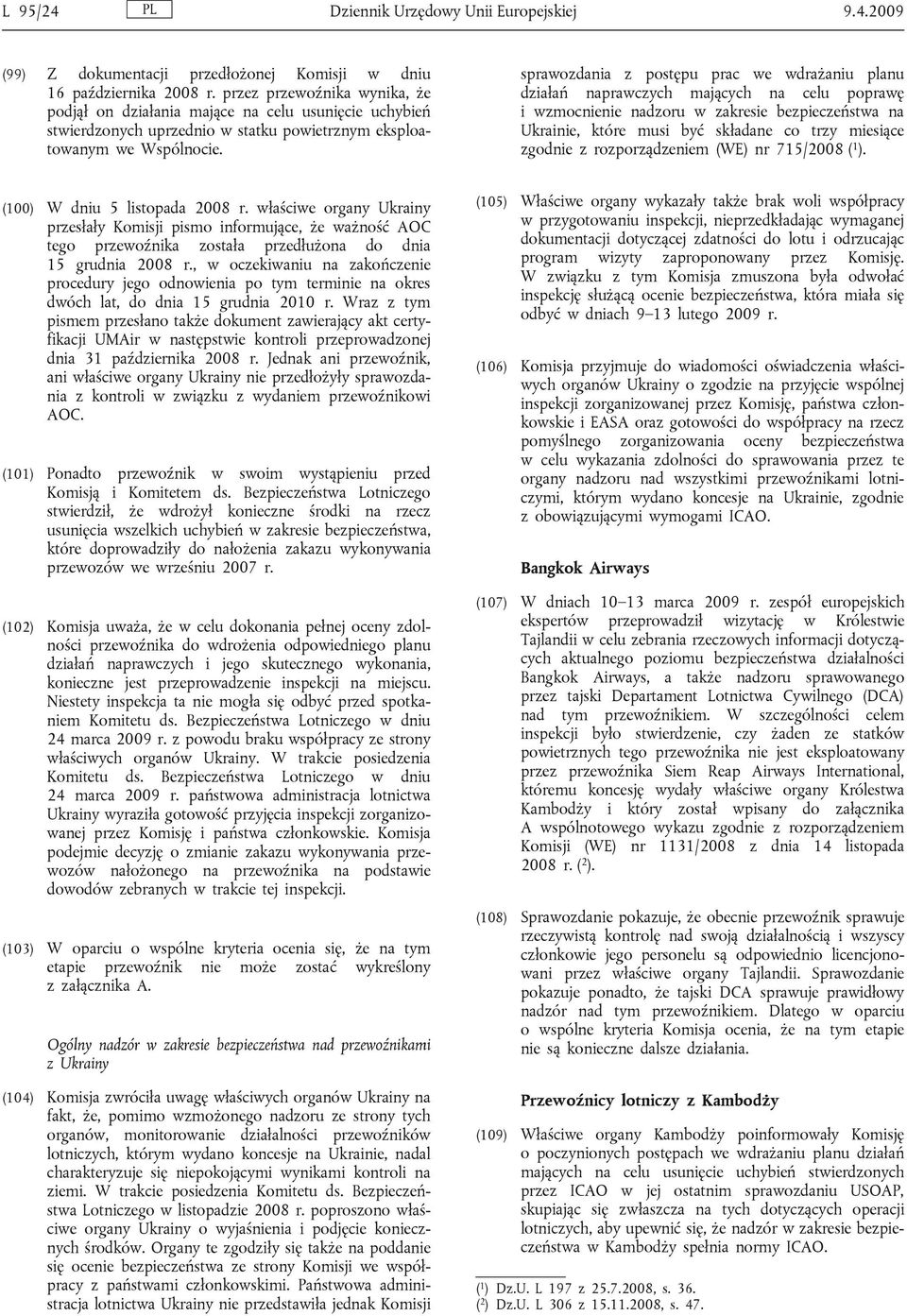 sprawozdania z postępu prac we wdrażaniu planu działań naprawczych mających na celu poprawę i wzmocnienie nadzoru w zakresie bezpieczeństwa na Ukrainie, które musi być składane co trzy miesiące