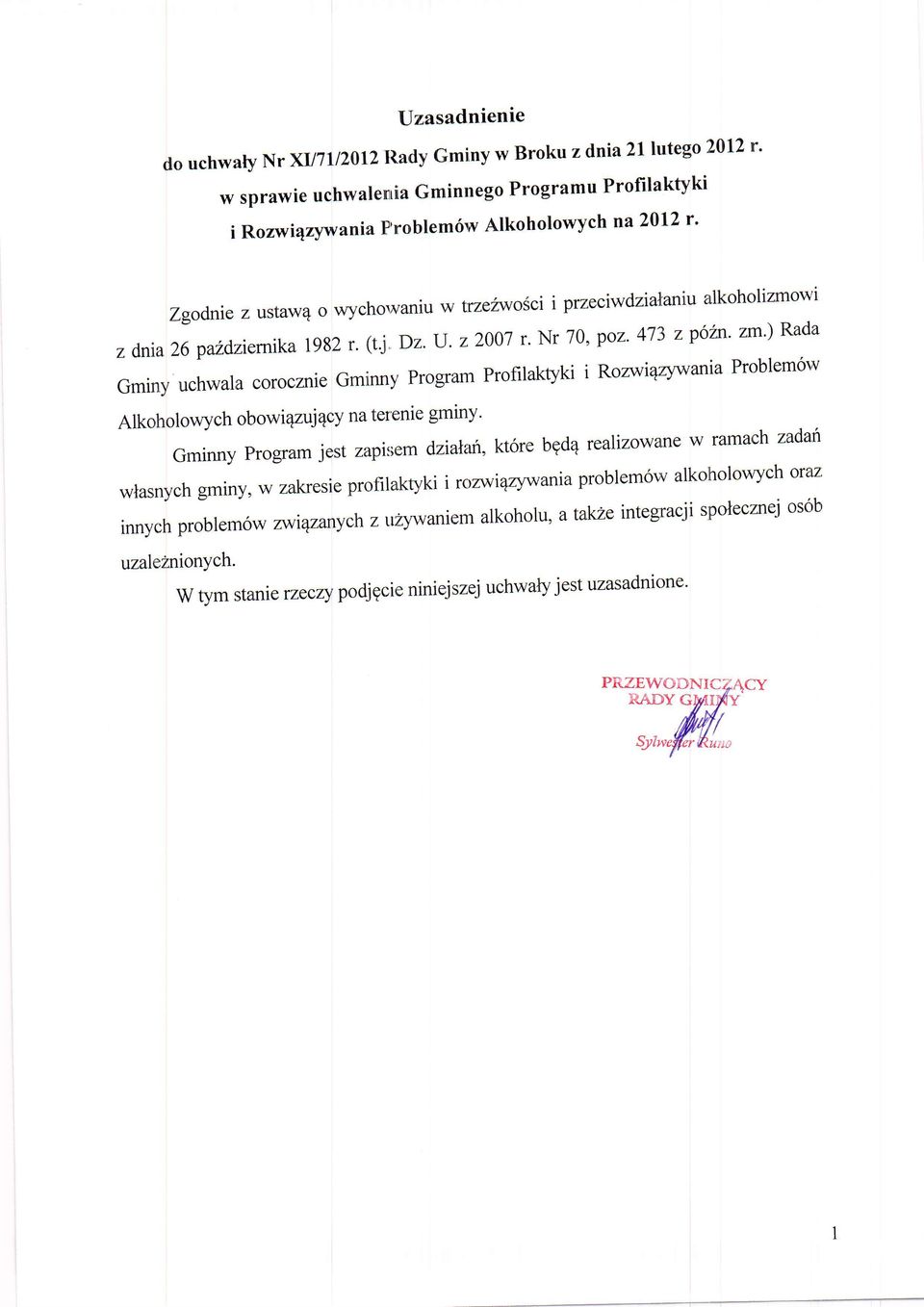 z 2001r' Nr 70' poz' 473 z p6in' zm') Rada Gminy uchwala coroczrie Gminny program profilaktyki i Rozwi4zywania Problemow Alkoholowych obowi4zuj4cy na terenie gminy' Gminny Program jest zapil;e m