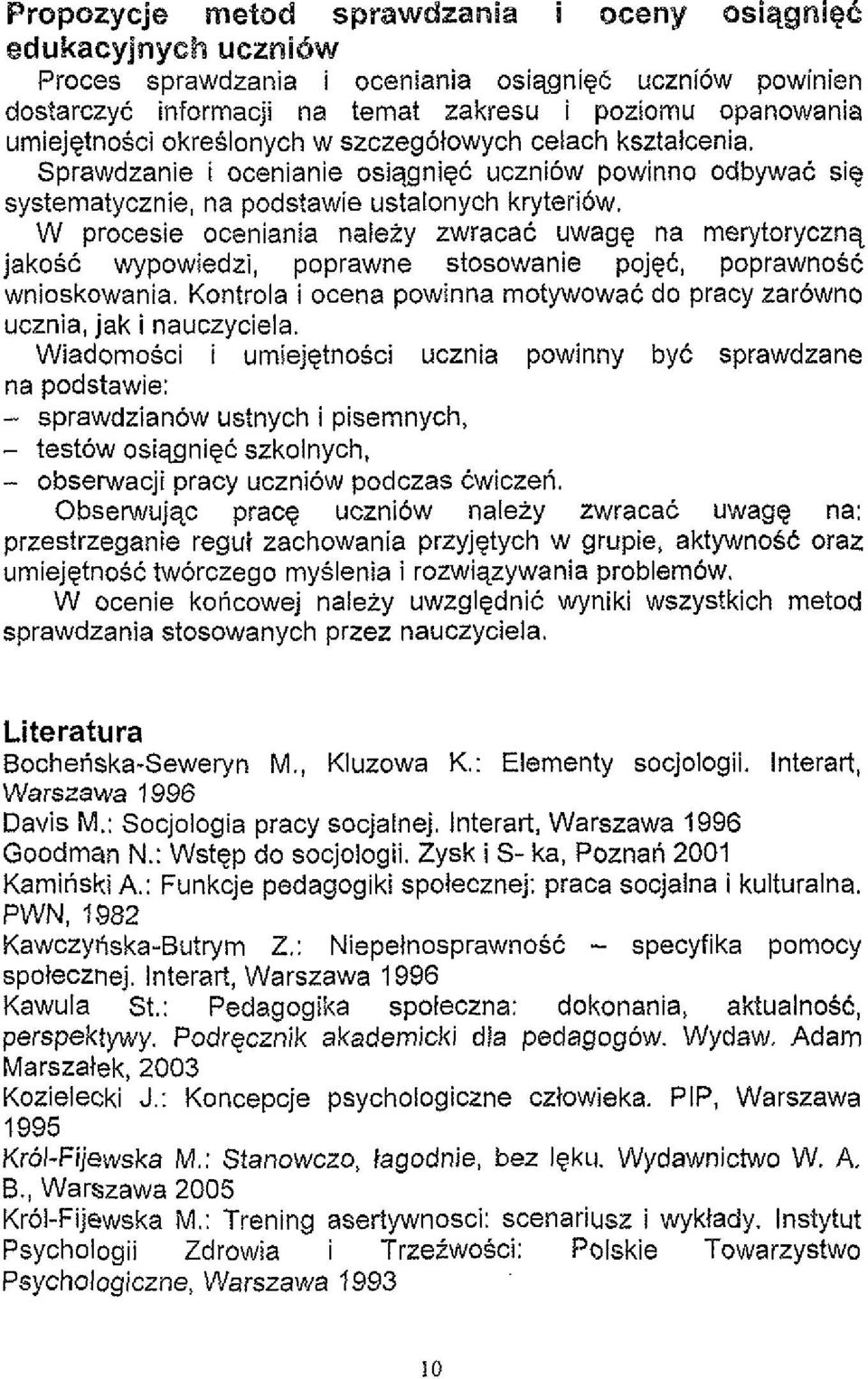 W procesie oceniania naleiy zwracac uwage na merytorycznq jakosc wypowiedzi, poprawne stosowanie pojec, poprawnose wnioskowania.