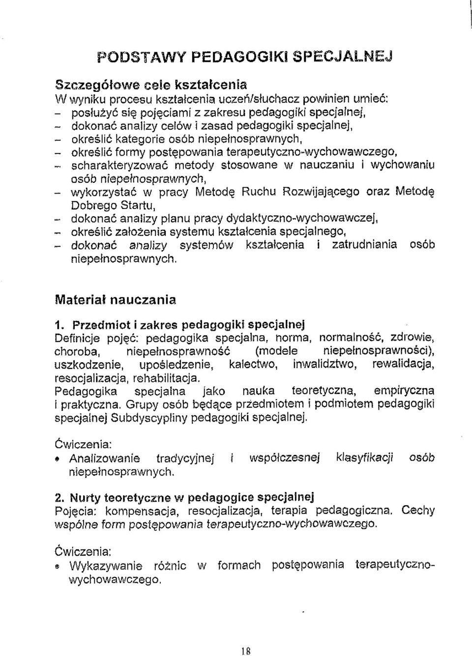 - okreslic form; postepowania terapeuty&no-wychowawczeyo, - scharakteryzowat metody stosowane w nauczaniu i wychowaniu os6b niep&nosprawnych, - wykorzystac w pracy Metode Ruchu Rozwijajqcego oraz