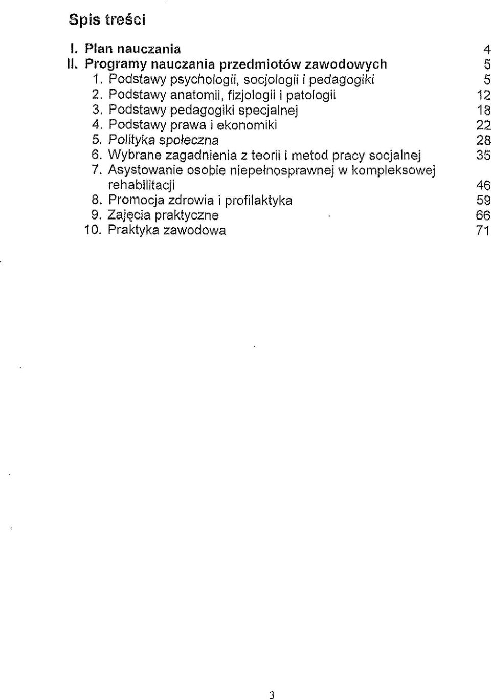 Podstawy pedagogiki specjalnej 4. Podstawy prawa i ekonomiki 5. Polityka spoteczna 6.