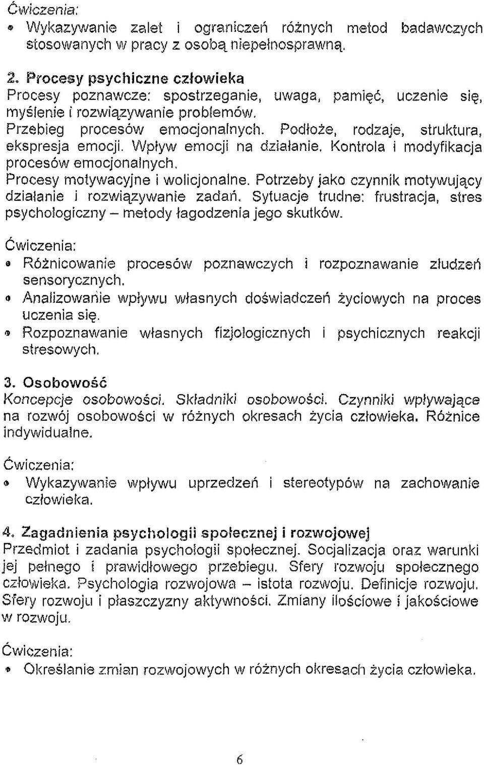 Podlote, rodzaje, struktura, ekspresja emocji. Wptyw emocji na dzialanie. Kontrola i modyfikacja proces6w emocjonalnych. Procesy motywacyjne i wolicjonalne.