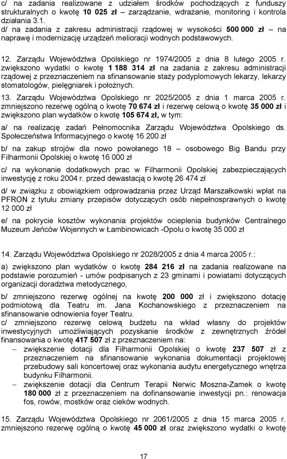 d/ na zadania z zakresu administracji rządowej w wysokości 500 000 zł na naprawę i modernizację urządzeń melioracji wodnych podstawowych. 12.