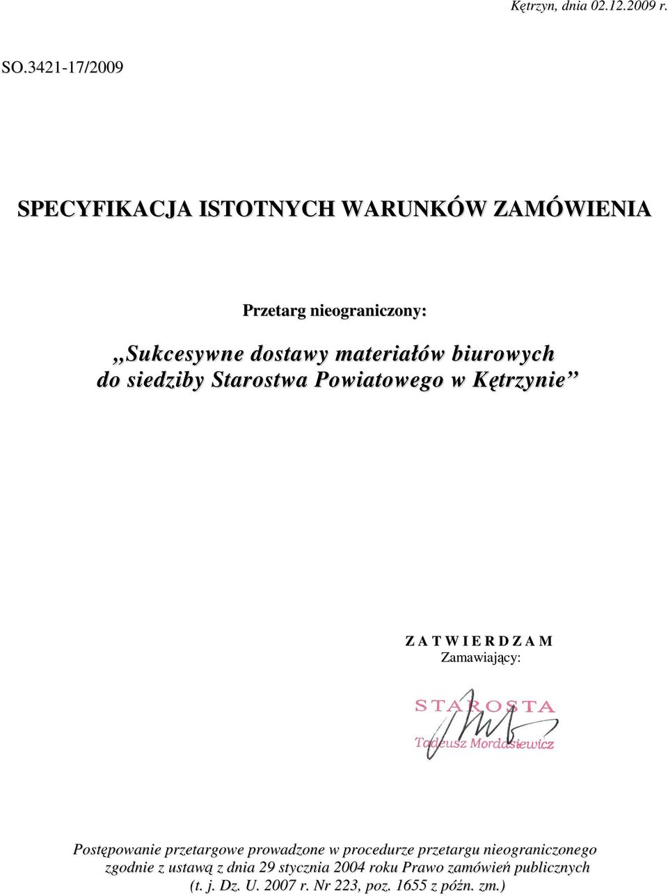 materiałów biurowych do siedziby Starostwa Powiatowego w Kętrzynie Z A T W I E R D Z A M Zamawiający: