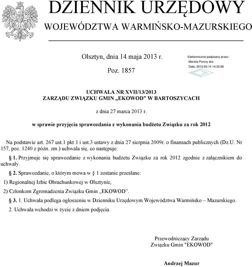 1240 z późn. zm.) uchwala się, co następuje: 1. Przyjmuje się sprawozdanie z wykonania budżetu Związku za rok 20