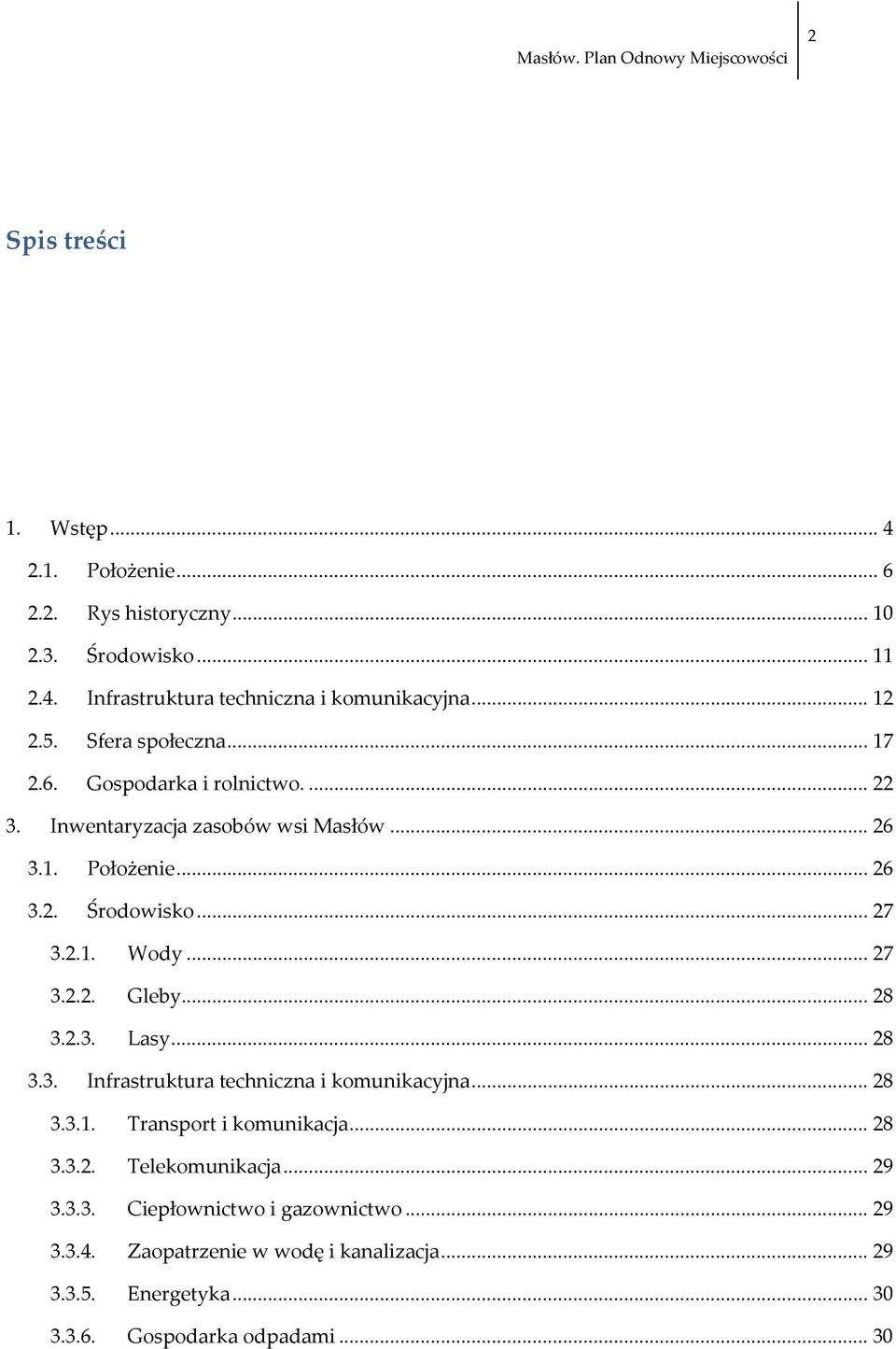 .. 27 3.2.2. Gleby... 28 3.2.3. Lasy... 28 3.3. Infrastruktura techniczna i komunikacyjna... 28 3.3.1. Transport i komunikacja... 28 3.3.2. Telekomunikacja.