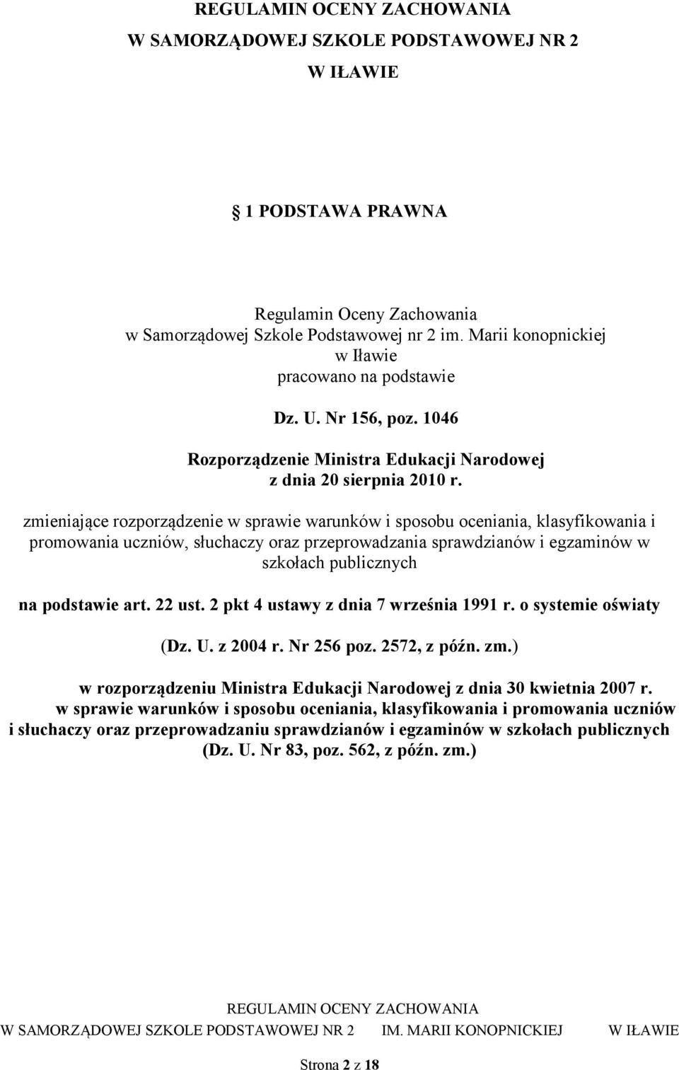 zmieniające rozporządzenie w sprawie warunków i sposobu oceniania, klasyfikowania i promowania uczniów, słuchaczy oraz przeprowadzania sprawdzianów i egzaminów w szkołach publicznych na podstawie art.