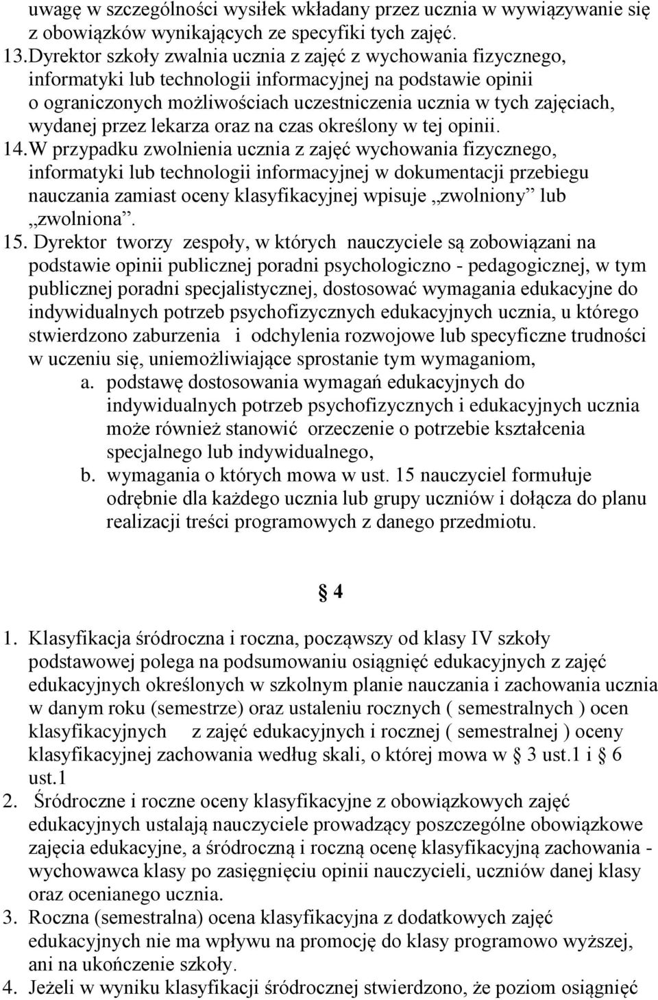 wydanej przez lekarza oraz na czas określony w tej opinii. 14.