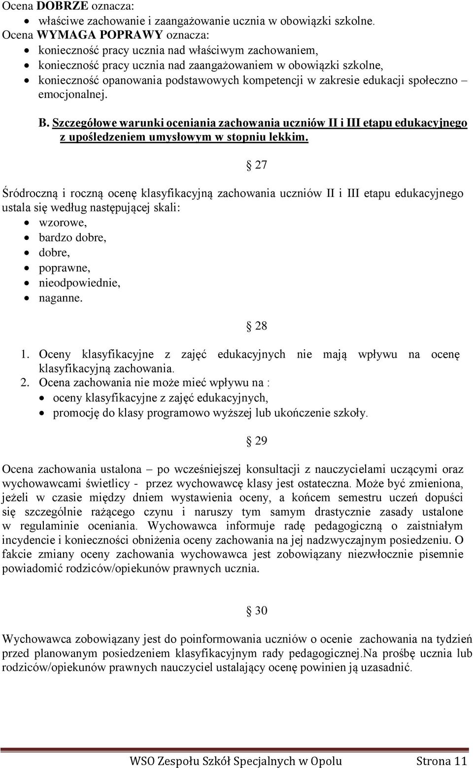 zakresie edukacji społeczno emocjonalnej. B. Szczegółowe warunki oceniania zachowania uczniów II i III etapu edukacyjnego z upośledzeniem umysłowym w stopniu lekkim.