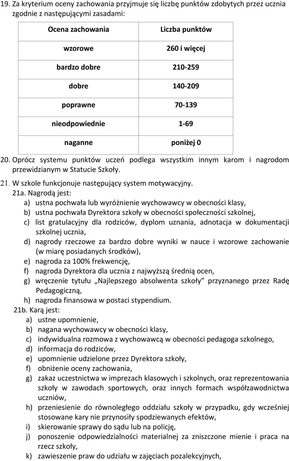 W szkole funkcjonuje następujący system motywacyjny. 21a.